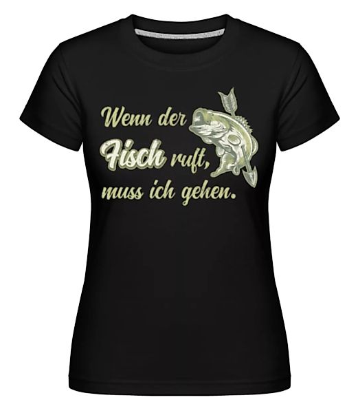 Wenn Der Fisch Ruft · Shirtinator Frauen T-Shirt günstig online kaufen