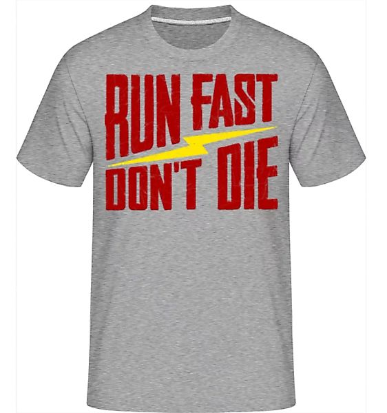 Run Fast Don't Die · Shirtinator Männer T-Shirt günstig online kaufen