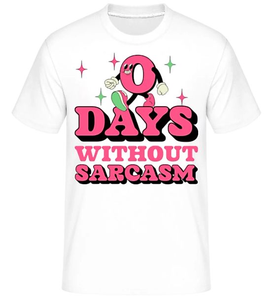 0 Days Without Sarcasm · Shirtinator Männer T-Shirt günstig online kaufen
