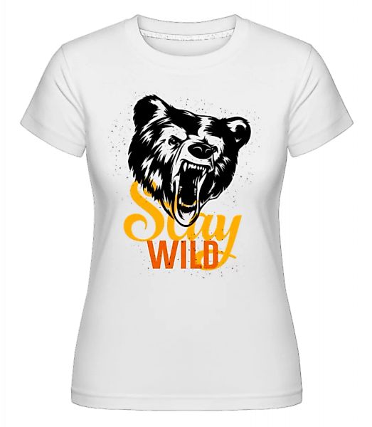 Stay Wild · Shirtinator Frauen T-Shirt günstig online kaufen