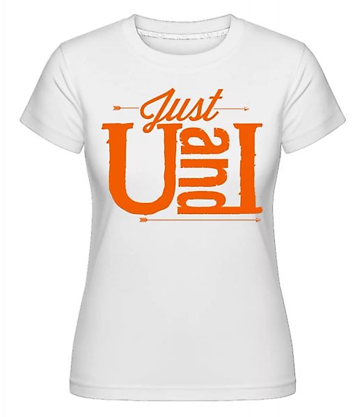 Just U And I Orange · Shirtinator Frauen T-Shirt günstig online kaufen