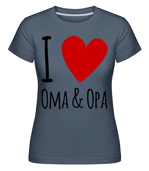 I Love Oma & Opa · Shirtinator Frauen T-Shirt günstig online kaufen