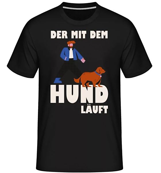 Der Mit Dem Hund Läuft · Shirtinator Männer T-Shirt günstig online kaufen