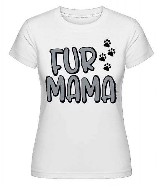 Fur Mama · Shirtinator Frauen T-Shirt günstig online kaufen