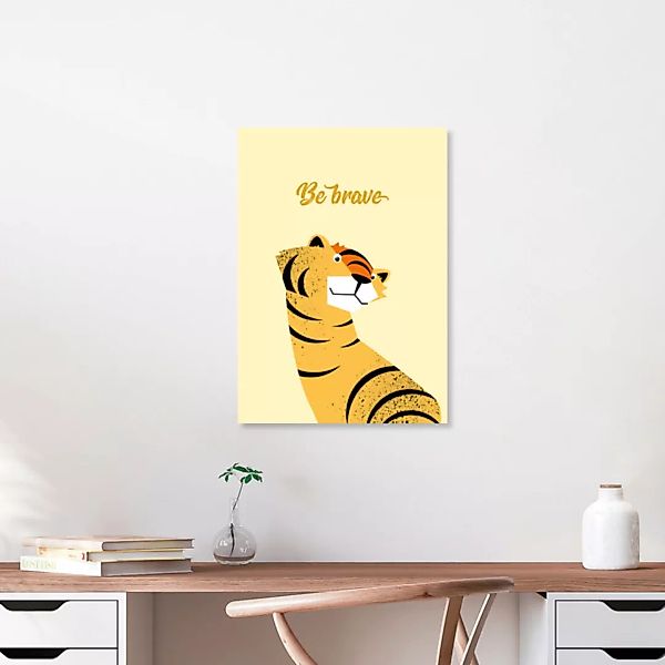Poster / Leinwandbild - Be Brave Tiger – Illustration Für Kinder günstig online kaufen