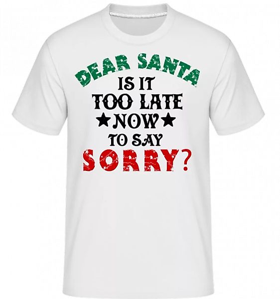 Dear Santa Is It Too Late? · Shirtinator Männer T-Shirt günstig online kaufen