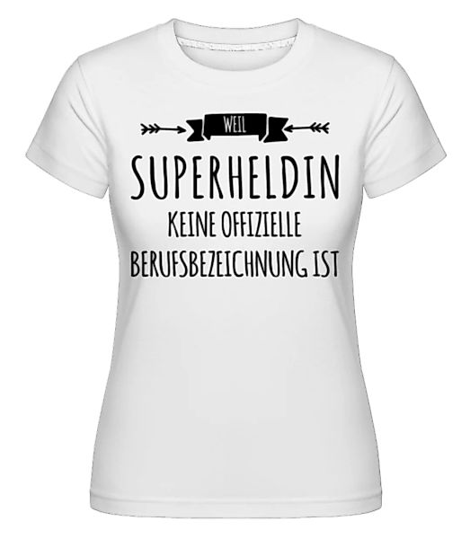 Beruf Superheldin · Shirtinator Frauen T-Shirt günstig online kaufen