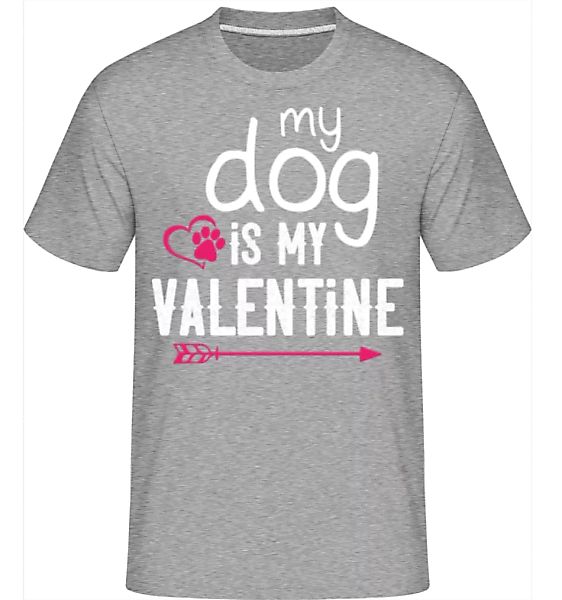 My Dog Is My Valentine · Shirtinator Männer T-Shirt günstig online kaufen