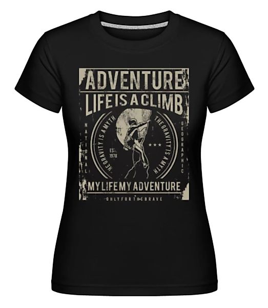 Life Is A Climb · Shirtinator Frauen T-Shirt günstig online kaufen