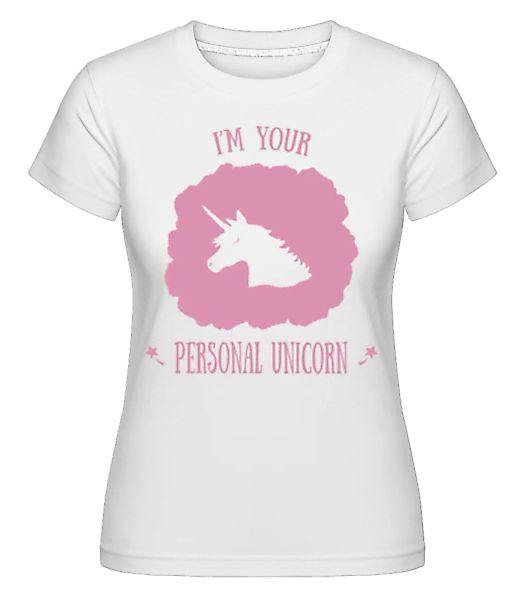 I'm Your Personal Unicorn · Shirtinator Frauen T-Shirt günstig online kaufen