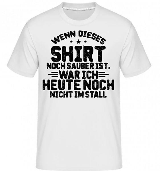 Wenn Mein Shirt Noch Sauber Ist · Shirtinator Männer T-Shirt günstig online kaufen