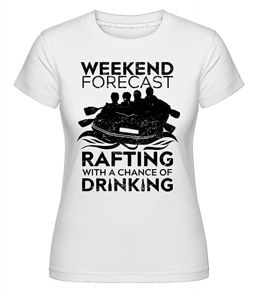 Rafting With A Chance Of Drinking · Shirtinator Frauen T-Shirt günstig online kaufen