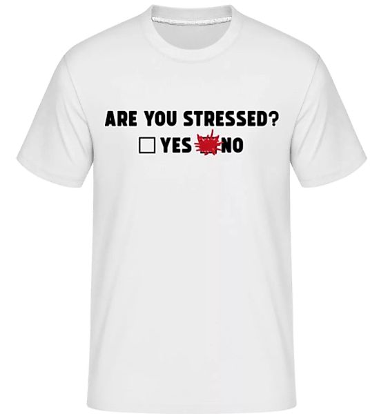 Are You Stressed Yes No · Shirtinator Männer T-Shirt günstig online kaufen