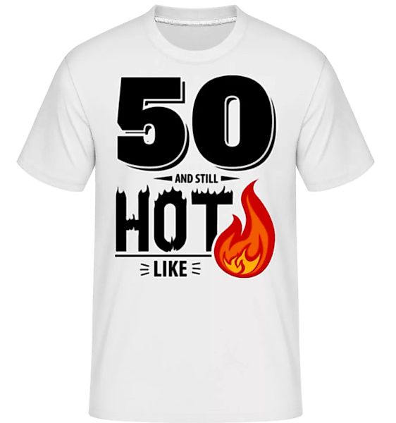50 And Still Hot · Shirtinator Männer T-Shirt günstig online kaufen