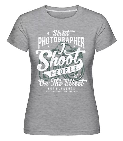 Street Photographer · Shirtinator Frauen T-Shirt günstig online kaufen