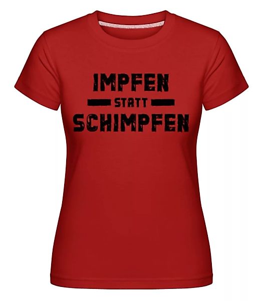 Impfen Statt Schimpfen · Shirtinator Frauen T-Shirt günstig online kaufen