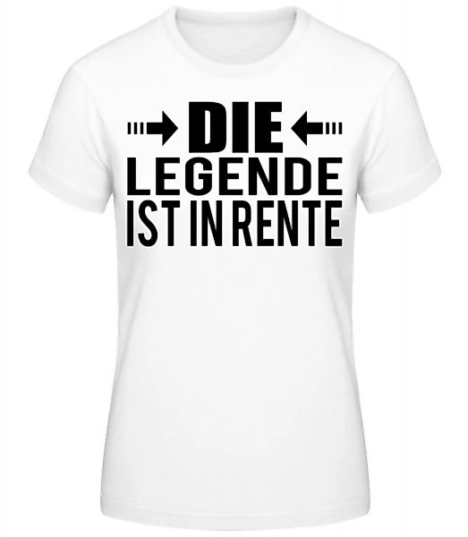 Die Legende Ist In Rente · Frauen Basic T-Shirt günstig online kaufen