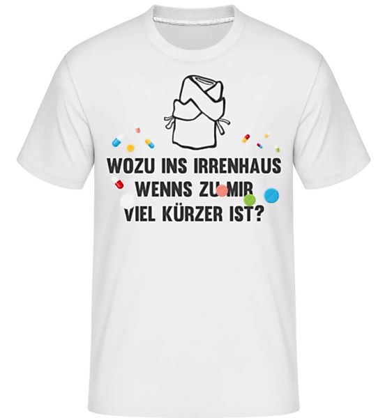 Irrenhaus Zuhause · Shirtinator Männer T-Shirt günstig online kaufen
