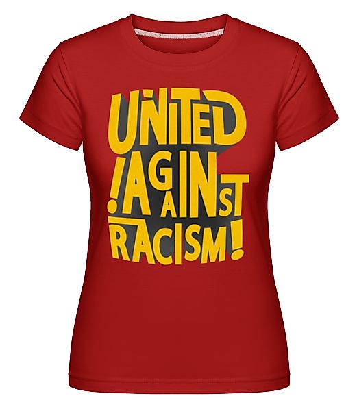 United Against Racism · Shirtinator Frauen T-Shirt günstig online kaufen