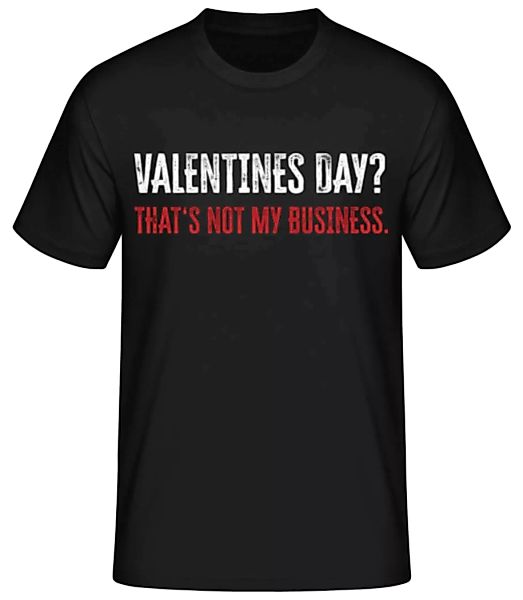 Valentine Not My Business · Männer Basic T-Shirt günstig online kaufen