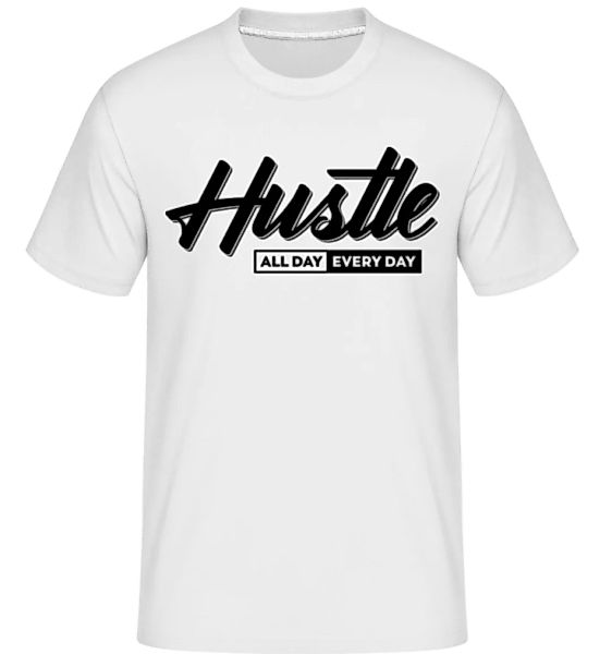 Hustle All Day Every Day · Shirtinator Männer T-Shirt günstig online kaufen