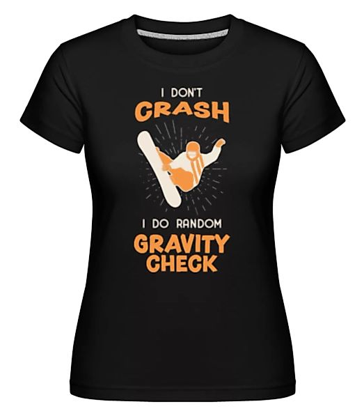 I Don't Crash · Shirtinator Frauen T-Shirt günstig online kaufen
