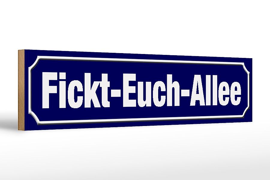 Femer GmbH Holzbild Straßenschild 46x10cm Fickt-Euch-Allee, günstig online kaufen