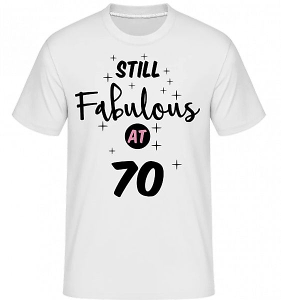 Still Fabulous At 70 · Shirtinator Männer T-Shirt günstig online kaufen