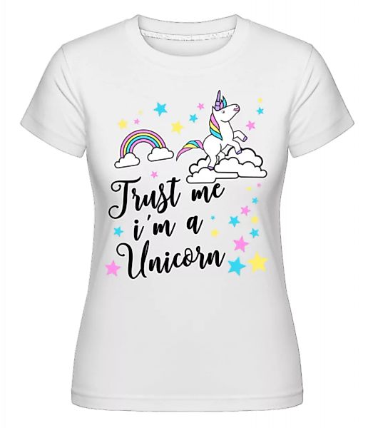 Trust Me I'm A Unicorn · Shirtinator Frauen T-Shirt günstig online kaufen