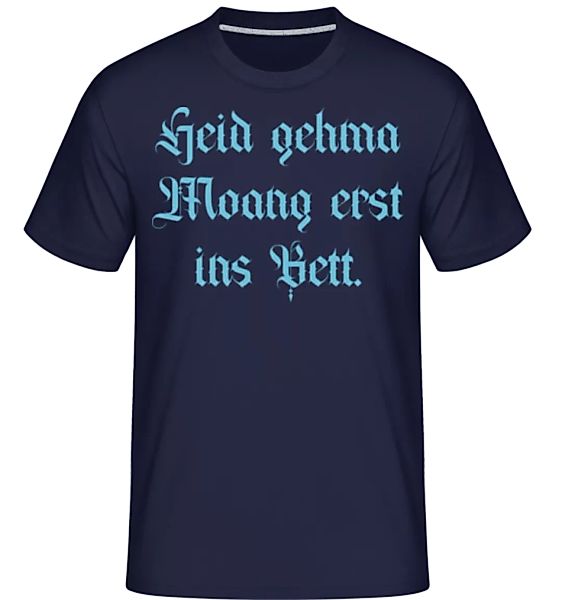 Heid Gehma Moang Erst Ins Bett · Shirtinator Männer T-Shirt günstig online kaufen