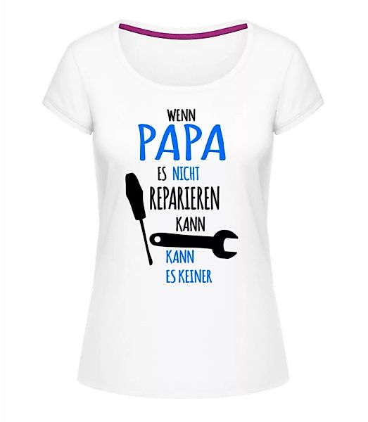 Wenn Papa Nicht Reparieren Kann · Frauen T-Shirt U-Ausschnitt günstig online kaufen
