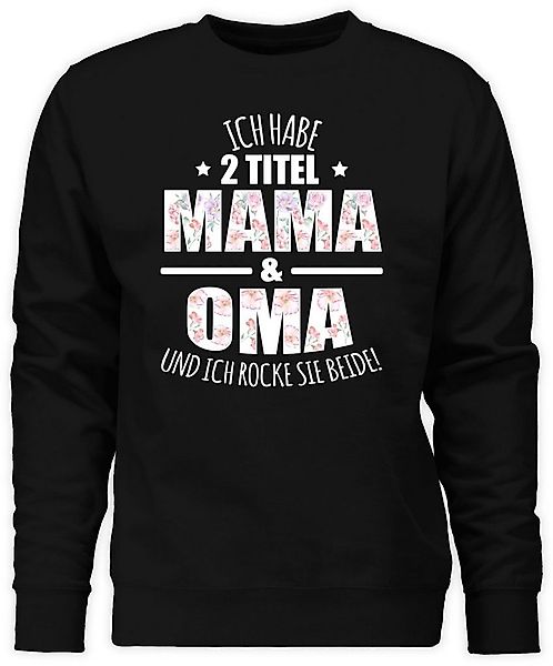 Shirtracer Sweatshirt Habe 2 Titel Mama & Oma - Omi Großmutter (1-tlg) Oma günstig online kaufen