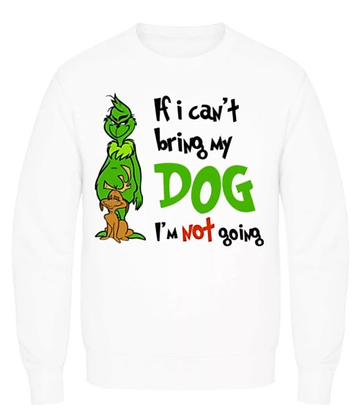 If I Can't Bring My Dog I'm Not Going · Männer Pullover günstig online kaufen