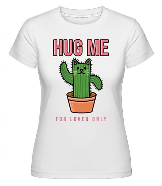 Catus Hug Me · Shirtinator Frauen T-Shirt günstig online kaufen