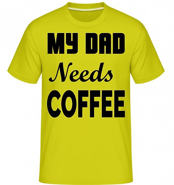 Dad Needs Coffee · Shirtinator Männer T-Shirt günstig online kaufen