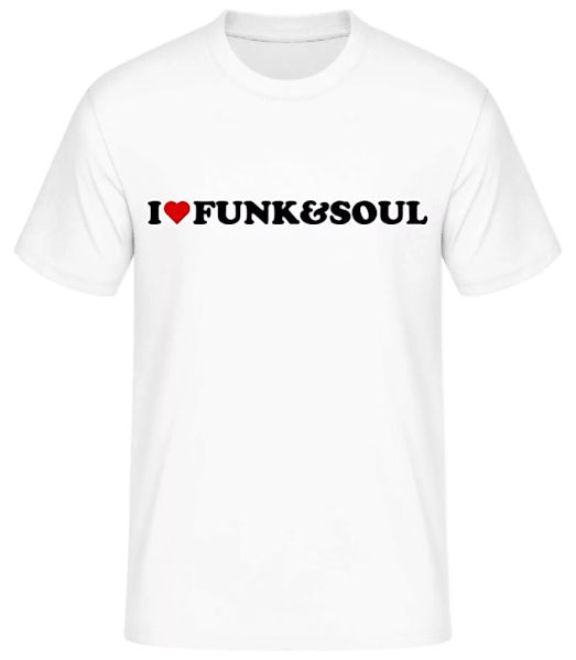 I Love Funk And Soul · Männer Basic T-Shirt günstig online kaufen