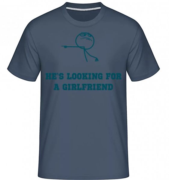 He's Looking For A Girlfriend · Shirtinator Männer T-Shirt günstig online kaufen