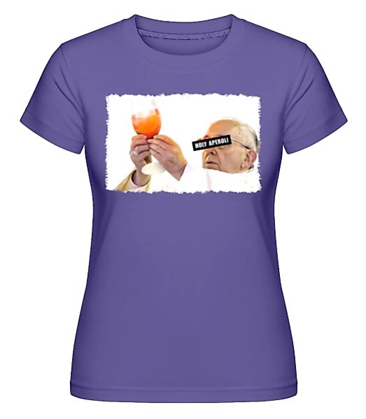 Holy Aperoli · Shirtinator Frauen T-Shirt günstig online kaufen