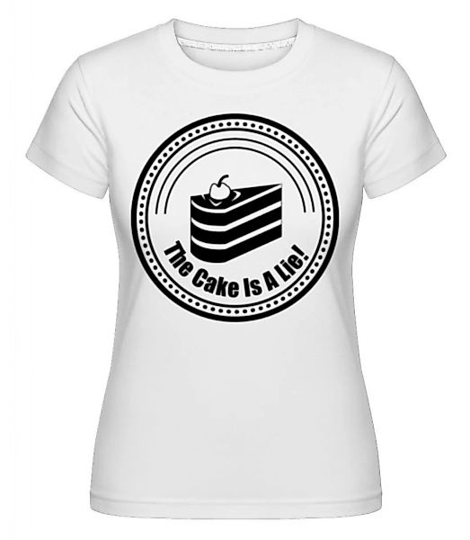 The Cake Is A Lie · Shirtinator Frauen T-Shirt günstig online kaufen