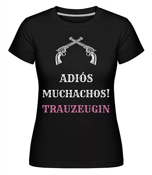 Adiós Muchachos Trauzeugin · Shirtinator Frauen T-Shirt günstig online kaufen