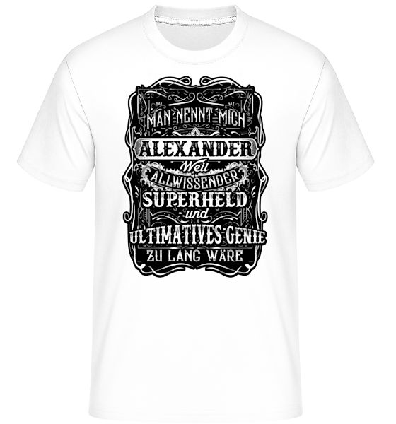 Man Nennt mich Alexander · Shirtinator Männer T-Shirt günstig online kaufen