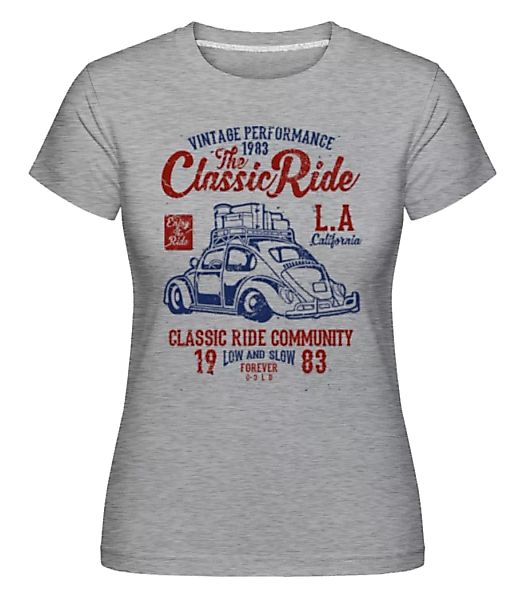 The Classic Ride · Shirtinator Frauen T-Shirt günstig online kaufen