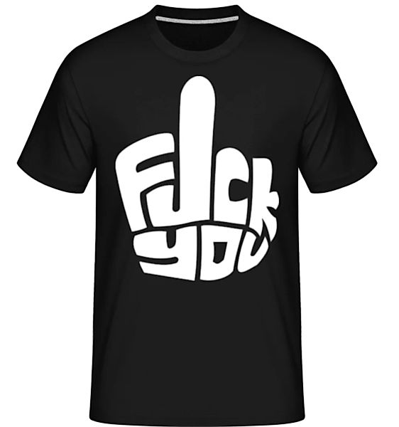 Fuck You · Shirtinator Männer T-Shirt günstig online kaufen