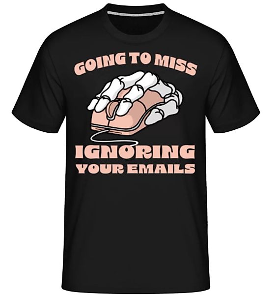 Ignoring Your Emails · Shirtinator Männer T-Shirt günstig online kaufen