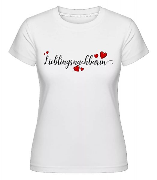 Lieblingsnachbarin · Shirtinator Frauen T-Shirt günstig online kaufen