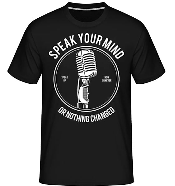 Speak Your Mind · Shirtinator Männer T-Shirt günstig online kaufen