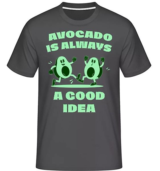 Avocado Is Always A Good Idea · Shirtinator Männer T-Shirt günstig online kaufen