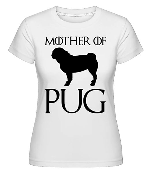 Mother Of Pug · Shirtinator Frauen T-Shirt günstig online kaufen