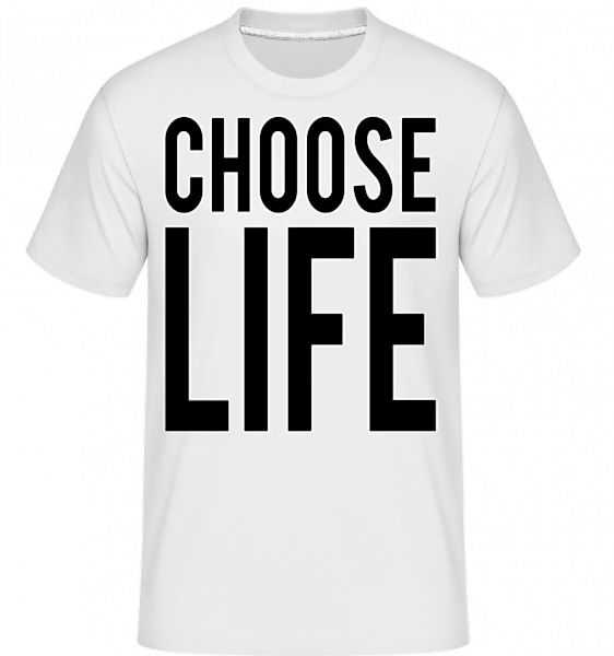 Choose Life · Shirtinator Männer T-Shirt günstig online kaufen