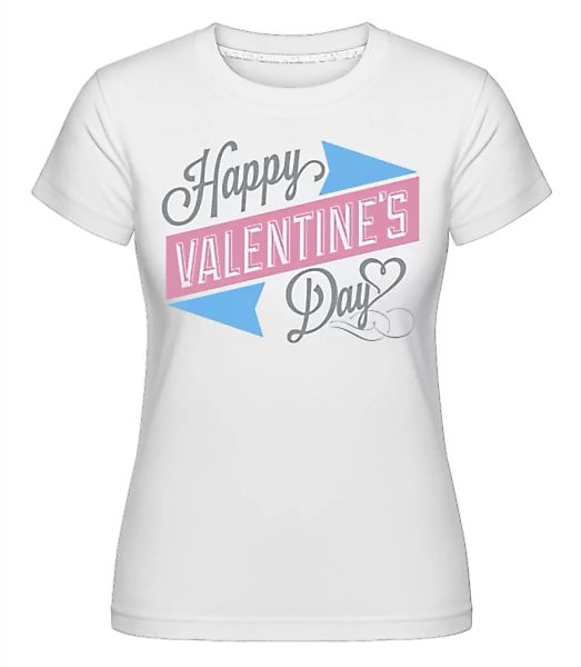 Happy Valentine's Day · Shirtinator Frauen T-Shirt günstig online kaufen